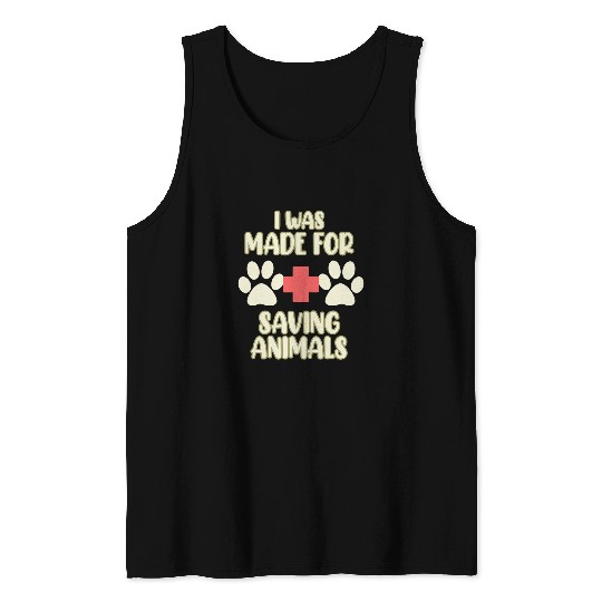 Made For Saving Animals Veterinary Veterinarian Vet Graphic Tank Tops