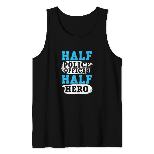 Police Job Half Police Officer Half Hero Police Law Enforcement Tank Tops