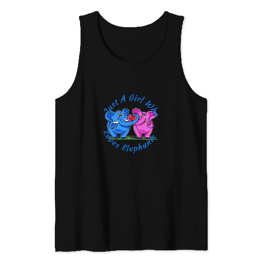 Elephant Pet Just A Girl Who Loves Elephants Design Tank Tops