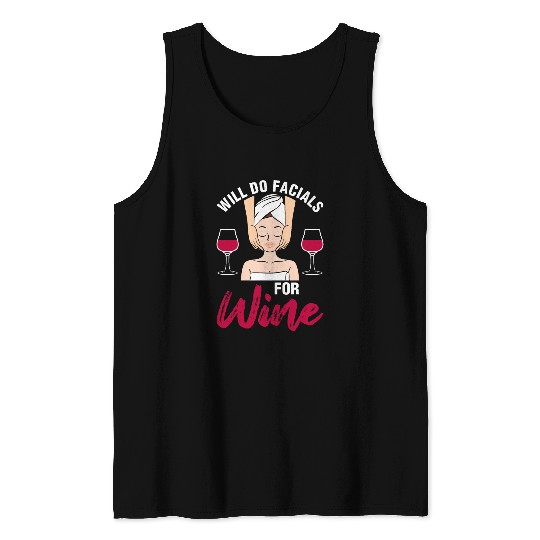 Wines Fun Do Facials For Wines Skin Esthetician Beautician Graphic Tank Tops
