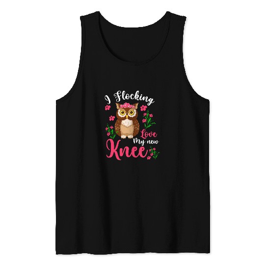 Owl Pet I Flocking Love My New Knee Funny Surgery Floral Owl Tank Tops