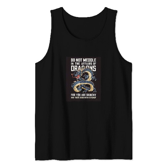 Dragon Pet Japanese Dragon Don t Meddle In The Affairs Funny Quote Tank Tops