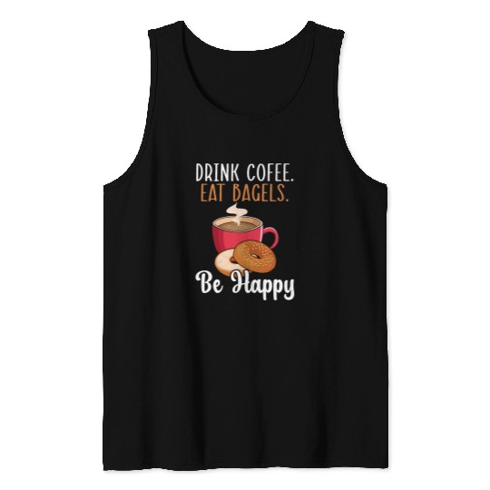Coffee Fun Eat Bagels Be Happy Bagel caffeines Drink 1 Tank Tops