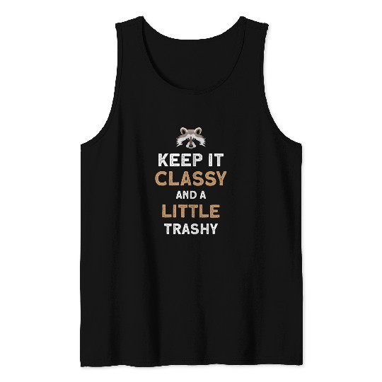 Raccoon Pet Trash Panda Raccoon Keep It Classy A Little Trashy Tank Tops