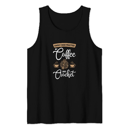 Coffee Fun easily disctracted by coffee and crochet coffee crochet Tank Tops
