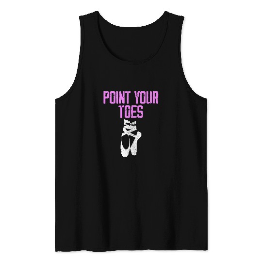 Dance Teacher Point Your Toes Dancer Dancing Lover Graphic Tank Tops