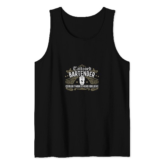 Bartender Job Funny Tattooed Bartender Quote Coolers Than Others Tank Tops