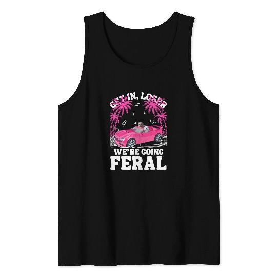 Raccoon Pet Get In Loser We re Going Feral Funny Raccoon Team Trash Tank Tops