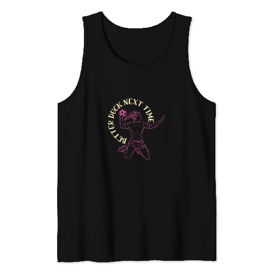 Duck Pet Better Duck Next Time Dodgeball Players 3 Tank Tops