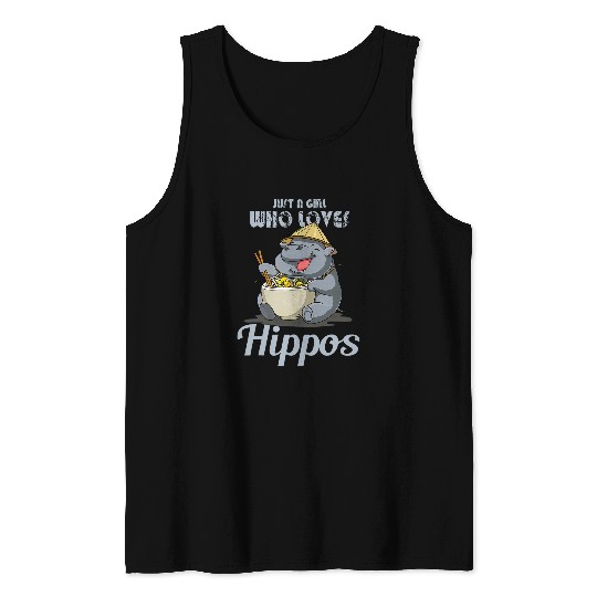 Hippo Pet Just a Girl Who Loves Hippos Ramen Hippo Tank Tops