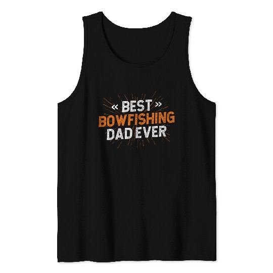 bests Bowfishing Dad Ever Hunting Bowfishing Tank Tops