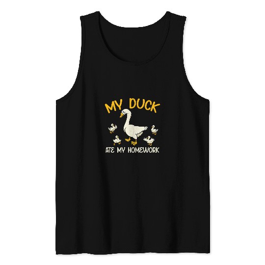 Duck Pet Funny My Duck Ate My Homework Students Tank Tops