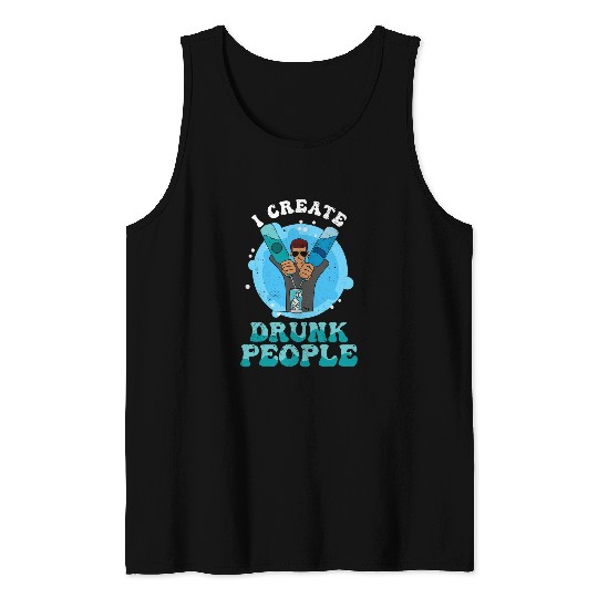 Bartender Job i create drunk people Design made for a barkeeper Tank Tops
