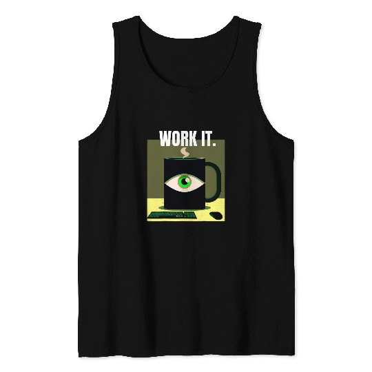 Coffee Fun Work it Coffee Drinker Office Worker Tank Tops