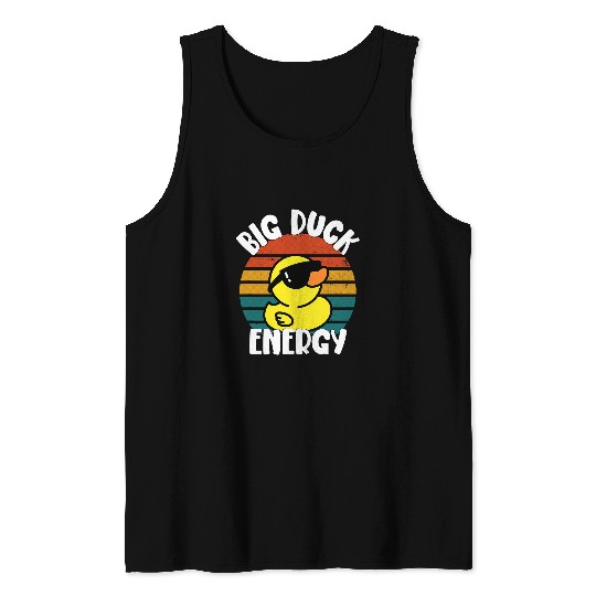 Duck Pet Big Duck Energy Funny Rubber Ducky Apparel 1 Tank Tops