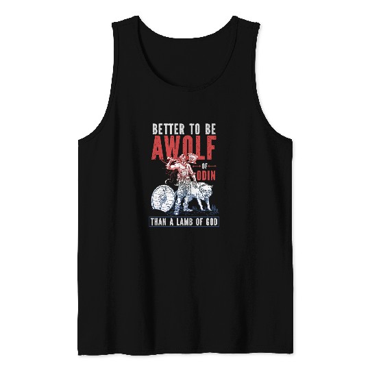 Better To Be A wolfs Of Odin Than A Lamb Of God 3 Tank Tops