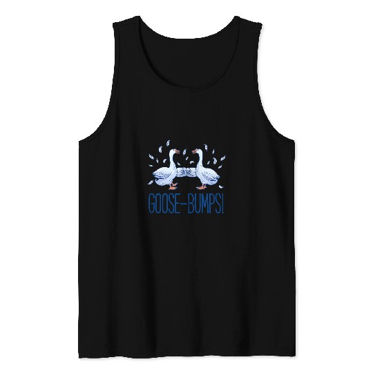 Goose Bumps Silliest Goose Lover Gift Funny Geese Tank Tops