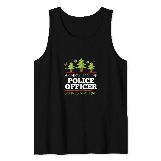 Be Nice To The Police Officer Santa Watching Christmas Tank Tops