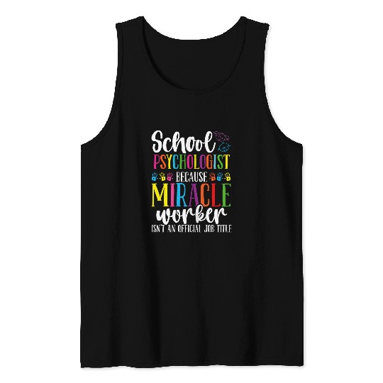Psychologist Job School Psychologist Miracle Worker Psychology Teacher Tank Tops