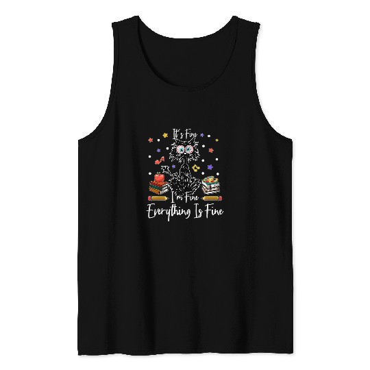 Its Fine Im Fine Everything Is Fine Funny black cats Teacher Tank Tops