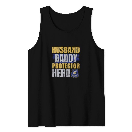 Police Job Husband Daddy Hero Protector Police Officer Fathers Day Tank Tops
