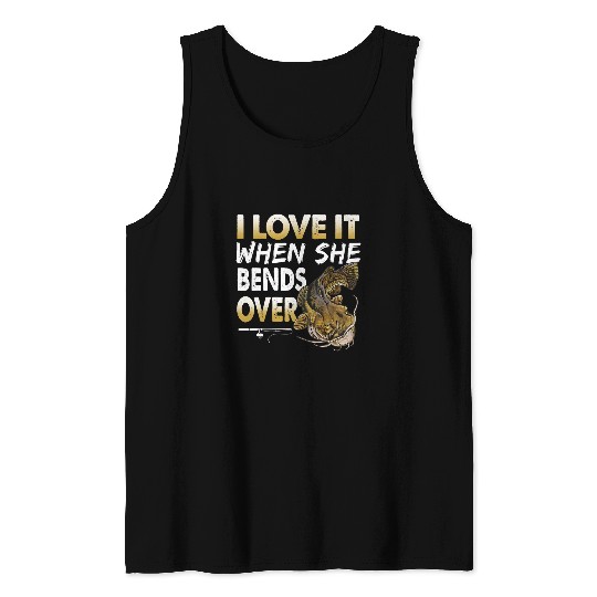 Flathead Catfish I Love It When She Bend Over Fishing Humor Tank Tops