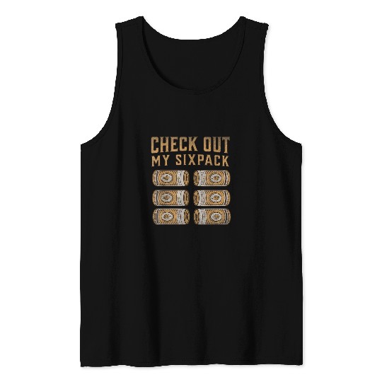 Check Out my Sixpack Canned Beer funny Beer Statement Tank Tops
