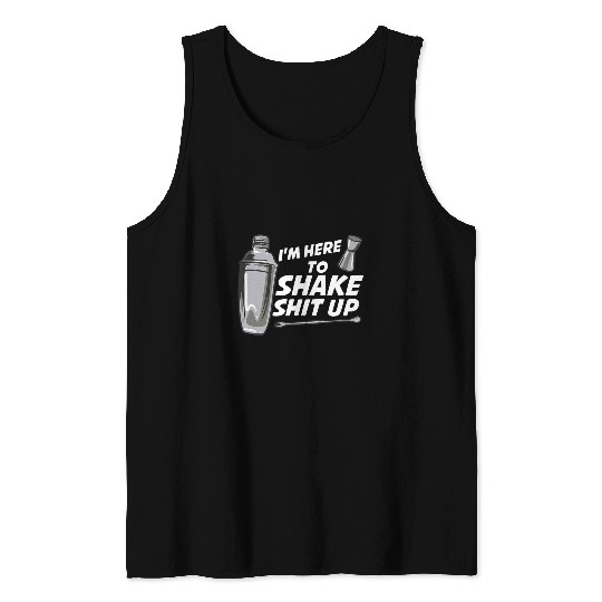 Im Here To Shake Bartender Tank Tops