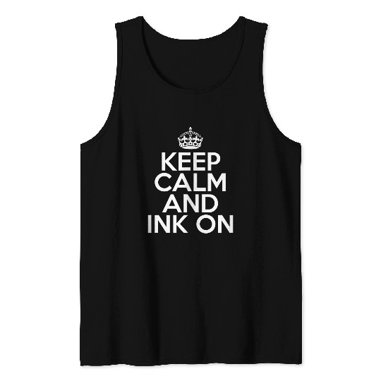 Funny Keep Calm and Ink On Tattoo Lover Ink Tattoo Tank Tops