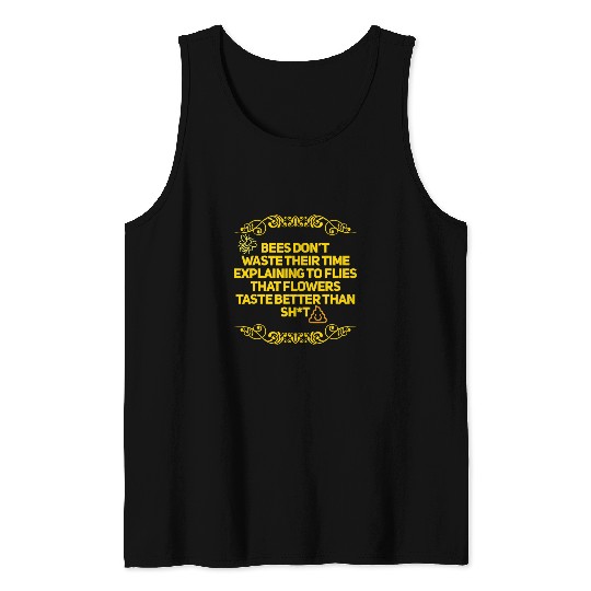Bees Dont Waste Time Explaining to Flies Funny Graphic Art Tank Tops