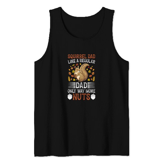 Squirrel Pet Dad Way More Nuts Squirrel Owner Squirrel Father Tank Tops
