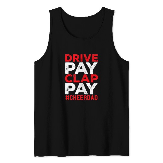 Funny Drive Pay Clap Pay Cheerdad Cheer Dad Tank Tops