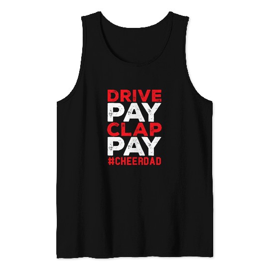 Funny Drive Pay Clap Pay Cheerdad Cheer Dad Tank Tops