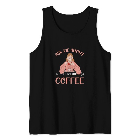 Coffee Fun Olive Oil Coffee Lovers Latte Coffee Addict caffeines Decaf Tank Tops