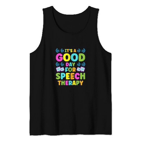 Its A Good Day For Speech Therapy Pathologist 3 Tank Tops