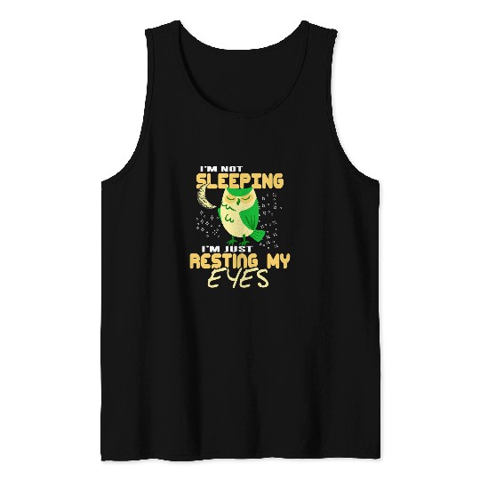 Owl Pet I m Not Sleeping I m Just Resting My Eyes Present Tank Tops