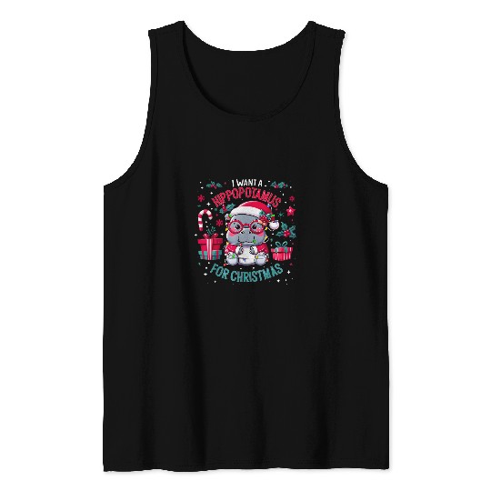 Hippo Pet I Want A Hippopotamus For Christmas Funny Hippo Lover Gifts Tank Tops