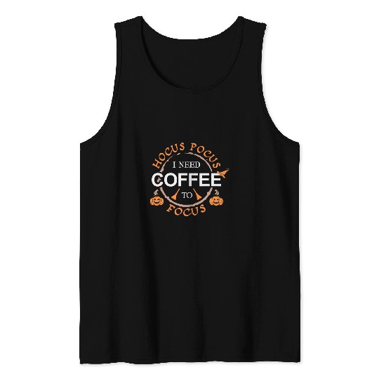 Coffee Fun Hocus Pocus I Need Coffee To Focus Halloween Tank Tops