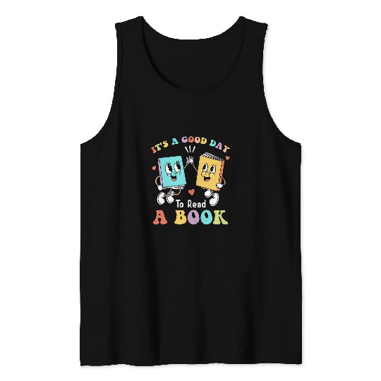 Its a Good Day to Read a Book Librarian Teacher Tank Tops