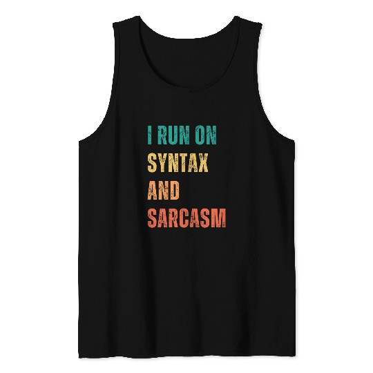 Geeky Syntax And sarcasms Funny Programmer Graphic Tank Tops