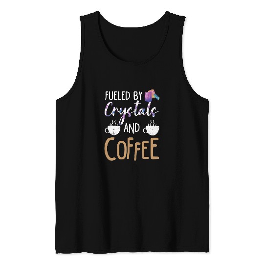 Coffee Fun Chakra Gemstone Psychic Fueled By Crystals And Coffee 1 Tank Tops