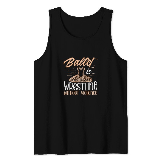 Funny Ballet is wrestling without Violence Graphic Design Tank Tops