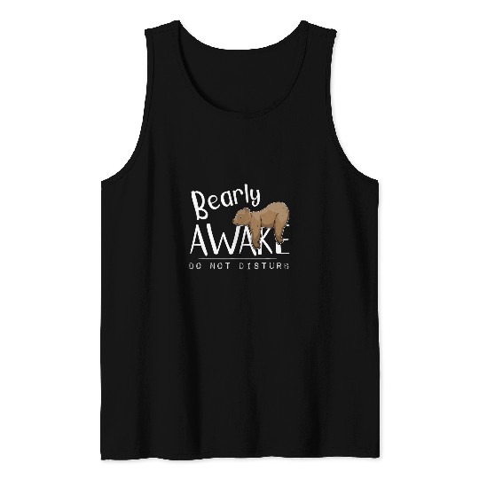 Bear Pet Bearly Awake Do Not Disturb Sleepy Grizzly Bear Pun Tank Tops