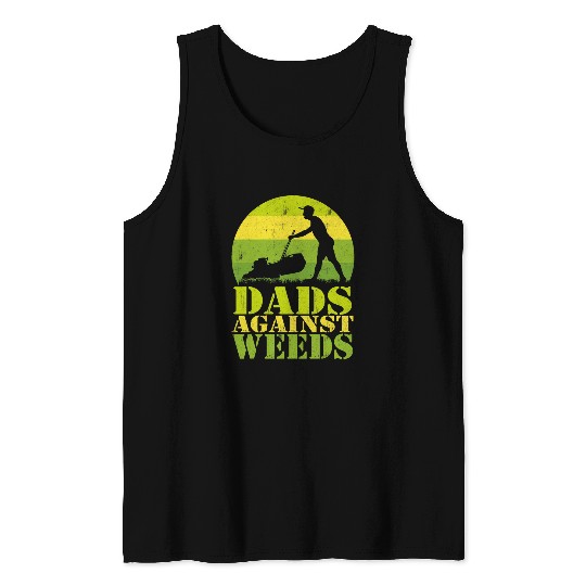 Dads Against Weeds Funny Gardening Lawn Mowing Fathers Day Tank Tops