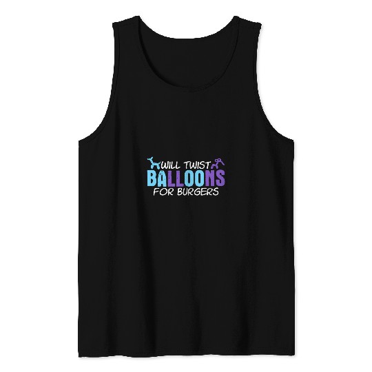 Will Twist Balloons For Burgers Burger Joke Balloon Twister Tank Tops