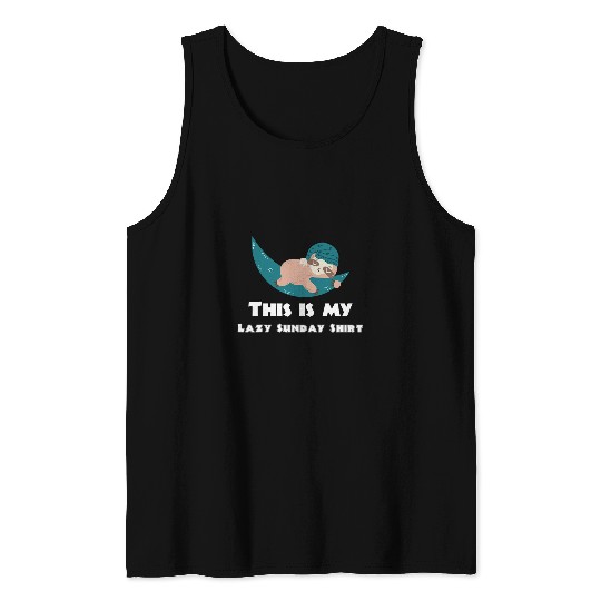 Sloth Pet Lazy Sunday Sleep Stay At homes Sloth Tank Tops