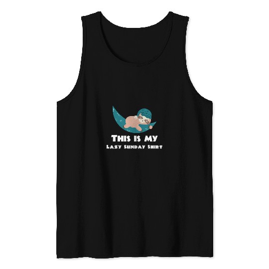 Sloth Pet Lazy Sunday Sleep Stay At homes Sloth Tank Tops