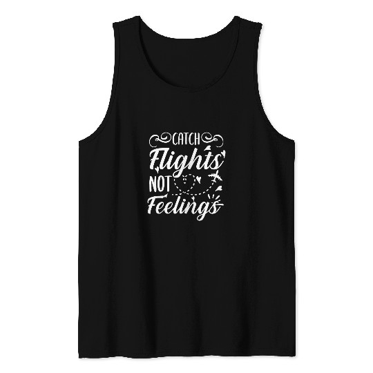 Catch Flights Not Feelings Womens Summer Vacation Tank Tops