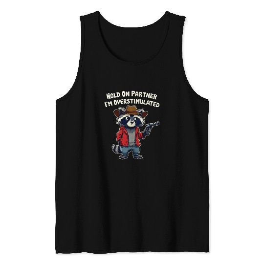 Raccoon Pet Hold On Partner I m Overstimulated Cowboy Raccoon 2 Tank Tops