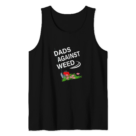 Dads Against weeds Funny Gardening Lawn Mowing Lawn Mower Men Tank Tops